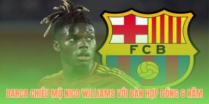 Barca Chiêu Mộ Nico Williams rio66 Với Bản Hợp Đồng 6 Năm